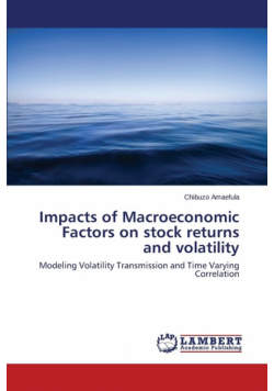 Impacts of Macroeconomic Factors on stock returns and volatility