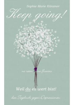 Keep Going - Das Tagebuch gegen Depressionen - Depression Tagebuch