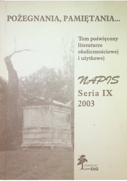 Pożegnania pamiętania Tom poświęcony literaturze okolicznościowej i użytkowej