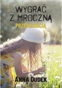 Wygrać z mroczną przeszłością