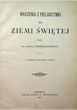 Wrażenia z Pielgrzymki do Ziemi Świętej 1898 r.