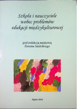 Szkoła i nauczyciele wobec problemów edukacji międzykulturowej