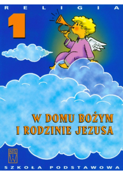 Religia 1. W domu Bożym i rodzinie. Jezusa Podręcznik