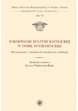 Formowanie Kultury Katolickiej w dobie Potrydenckiej