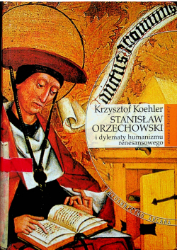 Stanisław Orzechowski i dylematy humanizmu renesansowego