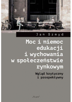 Moc i niemoc edukacji i wychowania w społeczeństwie rynkowym