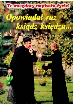 Opowiadał raz ksiądz księdzu czyli następne 111 anegdot z życia parafialnego i nie tylko