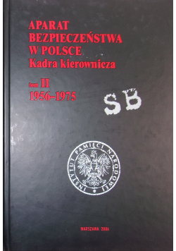 Aparat Bezpieczeństwa w Polsce Kadra Kierownicza tom 2