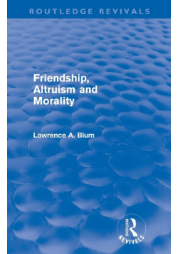 Friendship, Altruism and Morality (Routledge Revivals)