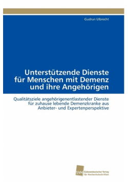 Unterstützende Dienste für Menschen mit Demenz und ihre Angehörigen