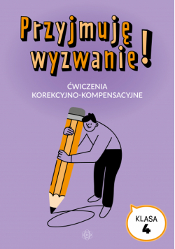 Przyjmuję wyzwanie! Klasa 4 ćwiczenia korekcyjno kompensacyjne