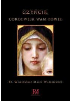 Czyńcie cokolwiek wam powie