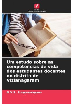 Um estudo sobre as competências de vida dos estudantes docentes no distrito de Vizianagaram