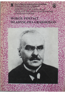 Wokół postaci Władysława Grabskiego
