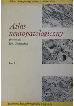 Atlas neuropatologiczny Tom I