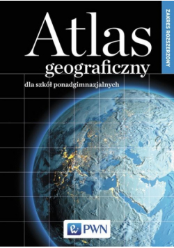 Atlas geograficzny dla szkół ponadgimnazjalnych : Zakres rozszerzony