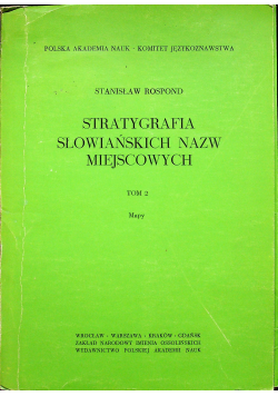 Stratygrafia słowiańskich nazw miejscowych Tom II Mapy