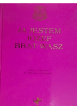 Ja jestem Józef brat wasz