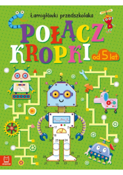 Połącz kropki. Łamigłówki przedszkolaka od 5 lat