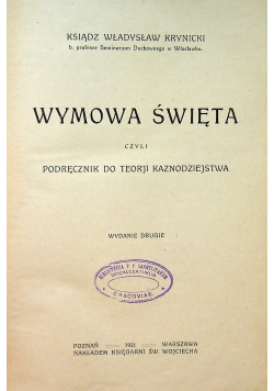 Wymowa święta czyli podręcznik do teorji kaznodziejstwa 1921 r