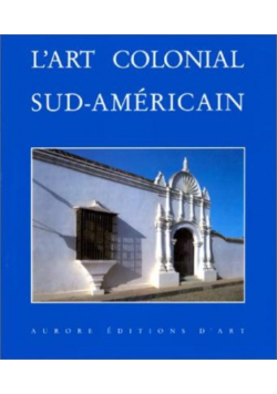 L' Art Colonial Sud-Américain