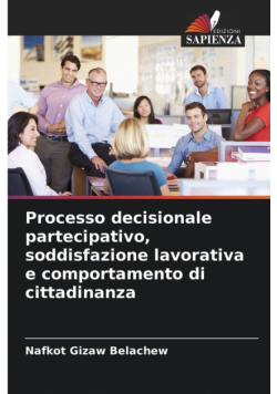 Processo decisionale partecipativo, soddisfazione lavorativa e comportamento di cittadinanza