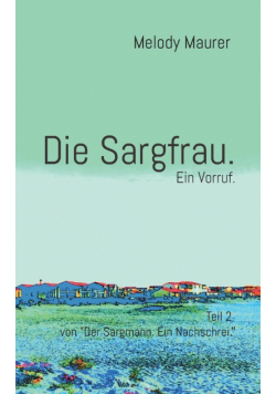 Die Sargfrau. Ein Vorruf.