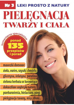 Leki prosto z natury Część3  Pielęgnacja twarzy i ciała