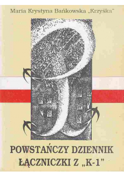 Powstańczy dziennik łączniczki z K - 1