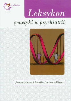 Dmitrzak-Węglarz Monika - Leksykon genetyki w psychiatrii