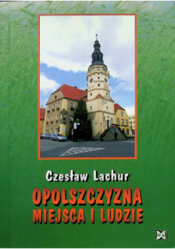 Opolszczyzna miejsca i ludzie