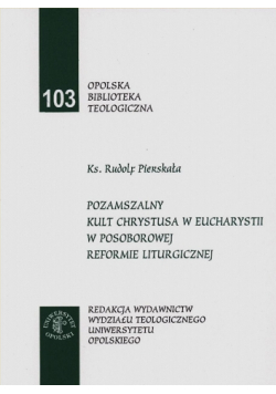 Pozamszalny kult Chrystusa w Eucharystii w posoborowej reformie liturgicznej