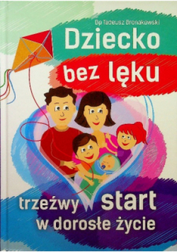 Dziecko bez lęku Trzeźwy start w dorosłe życie