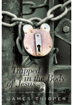 Trapped in the Body of Jesus