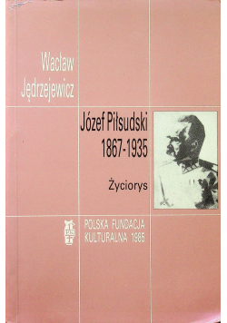 Józef Piłsudski 1867 1935 życiorys