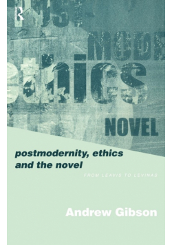 Postmodernity, Ethics and the Novel