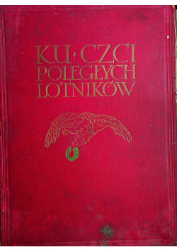 Ku Czci Poległych Lotników Księga Pamiątkowa 1933 r.