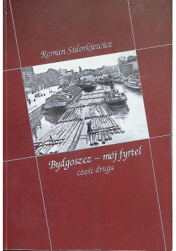 Bydgoszcz mój fyrtel Część 2