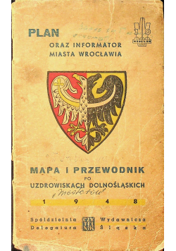 Plan oraz informator miasta Wrocławia Mapa i przewodnik po uzdrowiskach Dolnośląskich 1948 r.