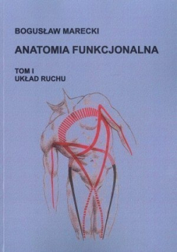 Anatomia funkcjonalna tom I Układ ruchu