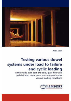 Testing various dowel systems under load to failure and cyclic loading
