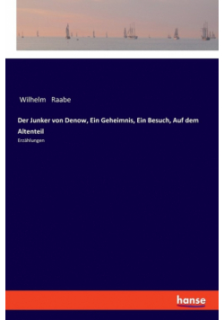 Der Junker von Denow, Ein Geheimnis, Ein Besuch, Auf dem Altenteil
