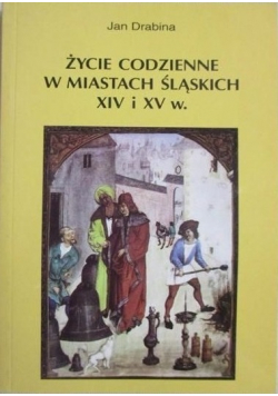 Życie codzienne w miastach śląskich XIV i XV w