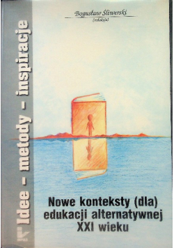 Nowe konteksty dla edukacji alternatywnej XXI w.