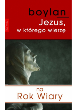 Boylan Eugene - Jezus w którego wierzę