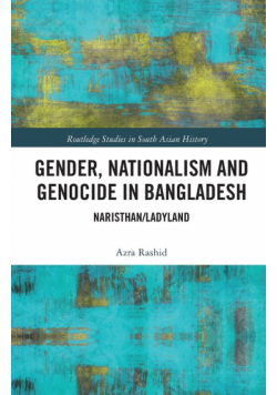 Gender, Nationalism, and Genocide in Bangladesh