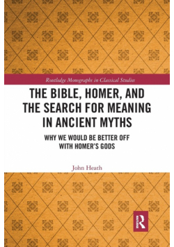 The Bible, Homer, and the Search for Meaning in Ancient Myths