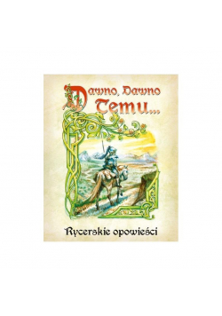 Dawno, dawno temu... Rycerskie opowieści GALAKTA