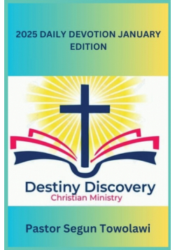 DESTINY DISCOVERY CHRISTIAN MINISTRY 2025 DAILY DEVOTION January Edition