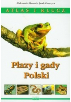 Atlas i klucz. Płazy i gady Polski